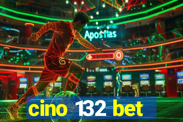 cino 132 bet